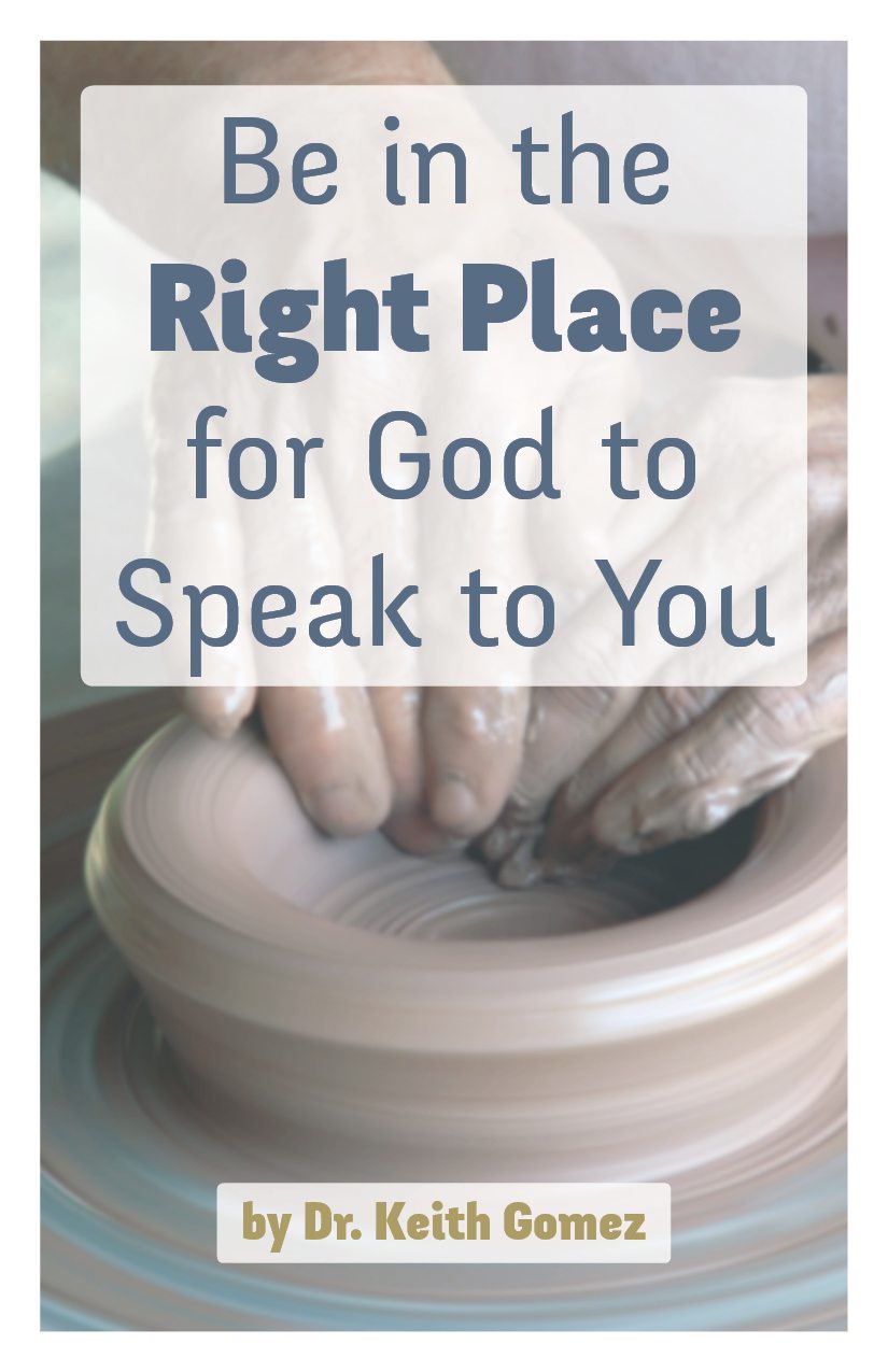 Be in the Right Place for God to Speak to You