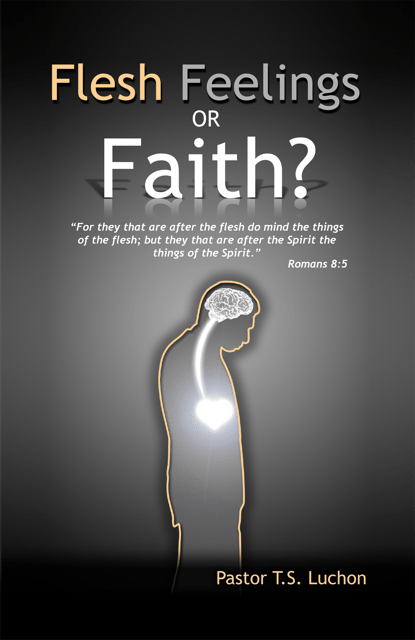 Flesh Feelings or Faith