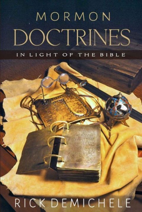 Mormon Doctrines in Light of the Bible
