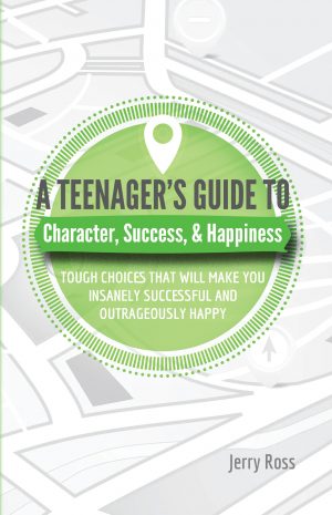 A Teenager’s Guide to Character, Success & Happiness