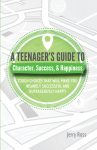 A Teenager’s Guide to Character, Success & Happiness