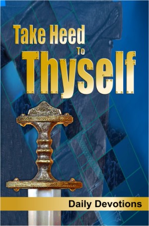 Take Heed to Thyself – Adult Devotional